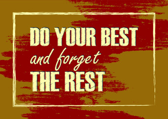Do your best and forget the rest  Inspiring quote Vector illustration