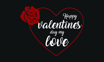 Happy Valentine's Day my love. lettering inscription with Rose. Hand lettering card. Modern calligraphy for Valentine's Day. Vector neon sign. Abstract background with bright pink vector neon heart.