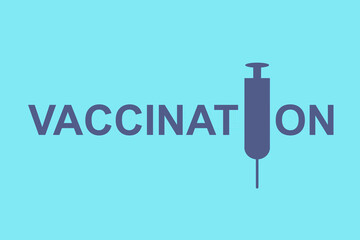 Vaccination. The inscription on a blue background. Syringe icon. Coronavirus vaccine. COVID-19. Virus protection.