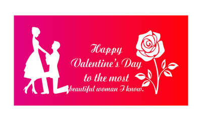 Happy Valentine’s Day to the most beautiful woman I know. Valentine Couple. Beauty Girl and her Handsome Boyfriend holding hand with romantic Rose quote greeting card. Black and white design for print