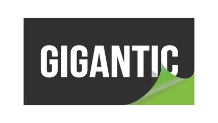 GIGANTIC text written on black green sticker.