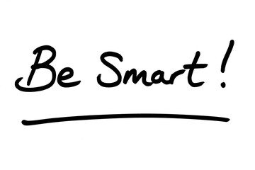 Be Smart!