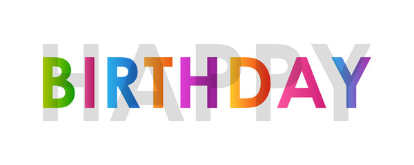 Happy Birthday Card. Colorful Gradient Overlay Text Lettering with Grey Shadow Cutout Style isolated on White Background. Flat Vector Design Template Element for Greeting Cards.