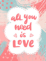 cute hand lettering Valentine's day quote 'All you need is love' for posters, prints, cards, signs, invitations, templates, etc. 