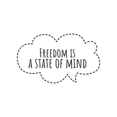 ''Freedom is a state of mind'' Lettering