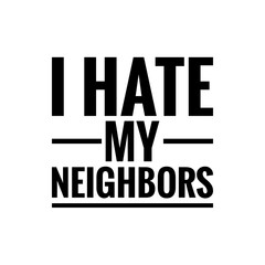 ''I hate my neighbors'' Lettering