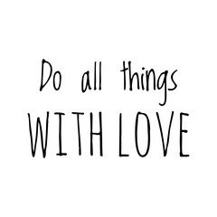 ''Do all things with love'' Lettering