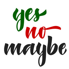 Fototapeta premium Yes No Maybe hand written words in brush lettering style