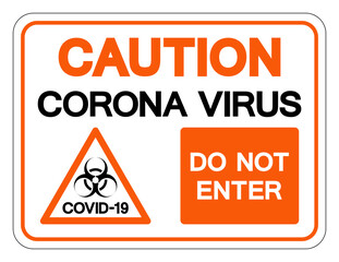 Caution Coranavirus Virus COVID-19 Do Not Enter Symbol Sign, Vector Illustration, Isolate On White Background Label. EPS10