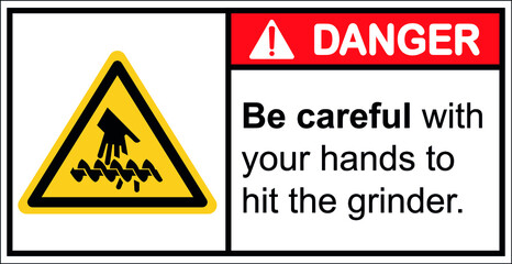 Danger sign,Be careful with your hands to hit the grinder.