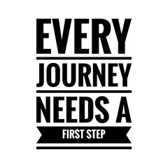 ''Every journey needs a first step'' Lettering