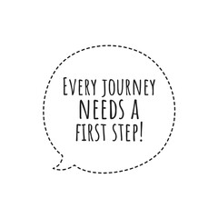 ''Every journey needs a first step'' Lettering