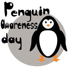 Penguin Awareness Day, Cute bird in a flat style and themed inscription, for a postcard or flyer