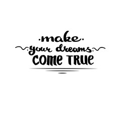 Make Your Dreams Come True Day. Lettering. Black on a White Background. Stock Isolated Illustration