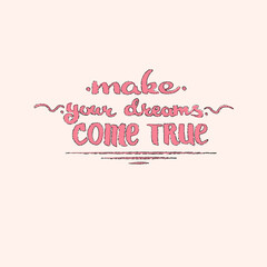 Make Your Dreams Come True Day. Lettering. Bright Pink on a Pink Background. Stock Vector Illustration