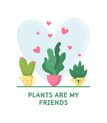 Vector illustration of cute poster design with potted house plants and text Plants are friends. Colorful card with home garden. Flat style with noise texture. Botany nature elements with hearts