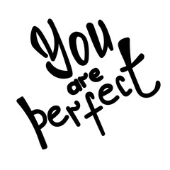 You are perfect, handwritten lettering, beautiful inspirational phrase