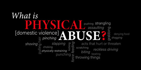 WHAT IS PHYSICAL ABUSE ? [DOMESTIC VIOLENCE] white and red vector word cloud on black background