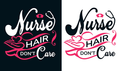 Nurse hair don't care, Health care, International nurse day logotype, Vector illustration, Nurse Love, typographic nurse t-shirt, Vintage nurse emblems, Nurse T-Shirt Design, polo shirts, women shirt