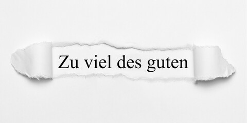 Zu viel des guten