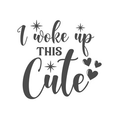 I woke up this cute slogan inscription. Vector Baby quotes. Illustration for prints on t-shirts and bags, posters, cards. Isolated on white background. Motivational and inspirational phrase.