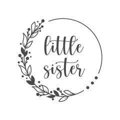 Little sister funny slogan inscription. Vector Baby quotes. Illustration for prints on t-shirts and bags, posters, cards. Isolated on white background. Funny phrase. Inspirational quotes.