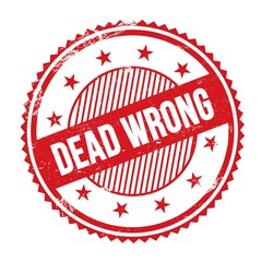 DEAD WRONG text written on red grungy round stamp.