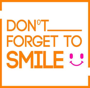 Don't Forget To Smile Text 