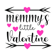 Mommy's little Valentine, Valentine's day vector illustration, logo sign inspirational quotes and motivational typography art lettering composition design.