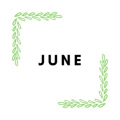 Month of June with green leaf frame in frame white background