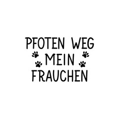 Translation from German: Paw away my mum. Lettering. Ink illustration. Modern brush calligraphy.