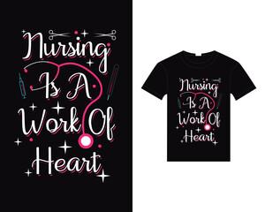 Nursing is a work of heart Nursing t-shirt design vector template