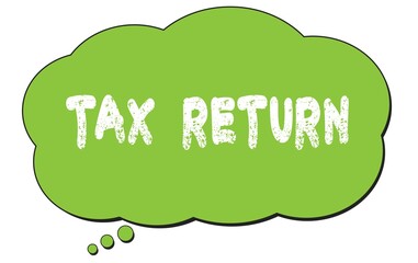 TAX  RETURN text written on a green thought bubble.