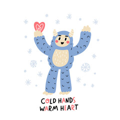 Funny character Yeti with heart in hand. The inscription: Сold hands warm heart! Vector illustration for Valentine's day in Scandinavian style.