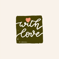 With Love. Vector hand drawn Valentines Day quote card. Boho style love logo. Bohemian badge, postcard, photo overlay, greeting card, T-shirt print in retro style. Vintage calligraphic illustration