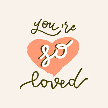 You Are So Loved. Vector hand drawn Valentines Day quote card. Boho style love logo, badge, postcard, photo overlay, greeting card, T-shirt print in retro style. Vintage calligraphic illustration