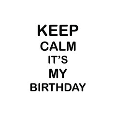 Keep Calm its my birthday. Design VECTOR illustration eps 10