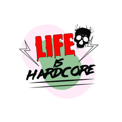 Cool inscription, life is hardcore. Creative print. Stylish inscription with a skull.