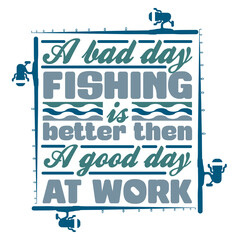 t-shirt bad day fishing is better than good day at work, fishing quote