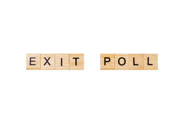exit poll. English word on white isolated background composed from letters on wooden cubes. Learning english concept.