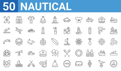 set of 50 nautical web icons. outline thin line icons such as sun shining,double paddle,old galleon,pearl,prawn facing left,message in a bottle,life jacket,sea flag. vector illustration