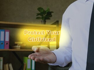  Financial concept meaning Protect Your Girlfriend with phrase on the sheet.