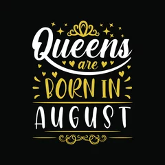 Foto op Plexiglas Queens are born in August Vector illustration for birthday. Good for posters, greeting cards, banners, textiles, T-shirts, or gifts, clothes © sundaland
