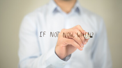 If Not Now, When , Man writing on transparent screen