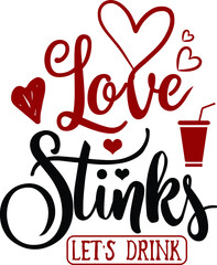 Obraz premium Love Stinks let's drink, Anti-Valentine Vector Files