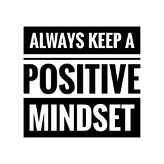 ''Always keep a positive mindset'' Lettering