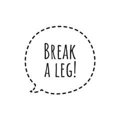 ''Break a leg'' Lettering