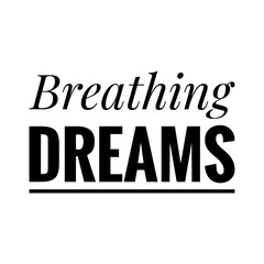 ''Breathing dreams'' Lettering