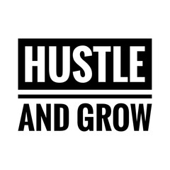 ''Hustle and grow'' Lettering