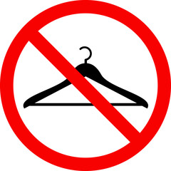 No hanger sign or No Cloakroom icon. Safety symbol and signs.